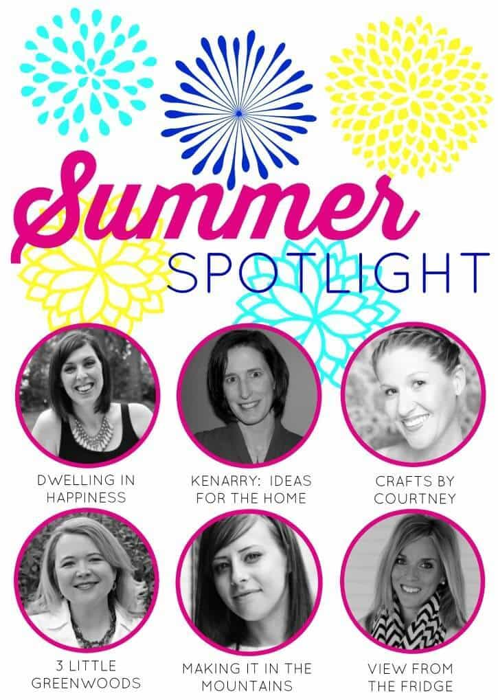 Summer Spotlight hosted by Dwelling in Happiness, Kenarry: Ideas for the Home, Crafts by Courtney, 3 Little Greenwoods, Making It In the Mountains, and View from the Fridge