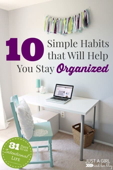 10 Simple Habits That Will Help You Stay Organized - Just a Girl and Her Blog featured in the Summer Spotlight