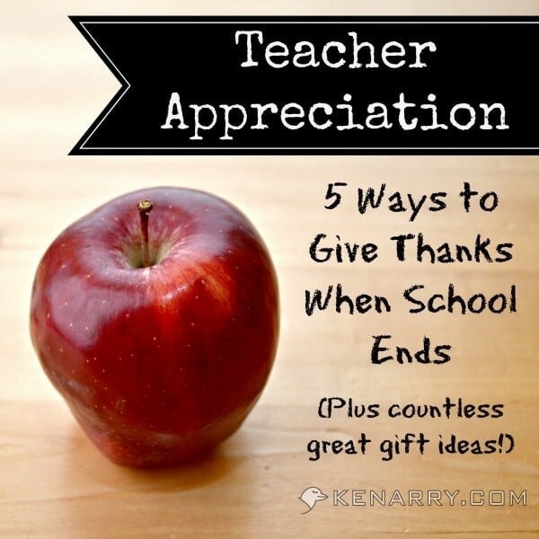 Teacher Appreciation: 5 Ways to Give Thanks When School Ends