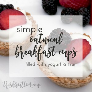 Oatmeal Breakfast Cups Recipe by Trish Sutton