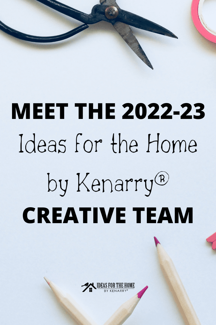 Meet the 2022-23 Ideas For the Home By Kenarry Creative Team