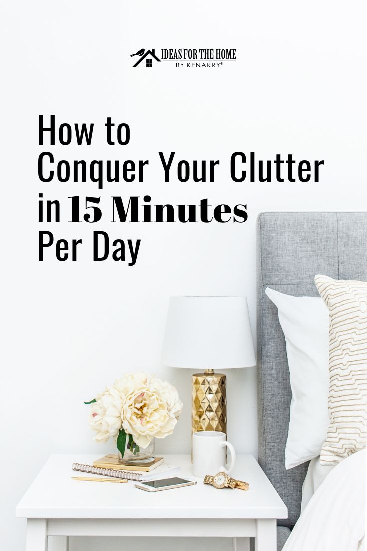 How to conquer your clutter in 15 minutes per day.