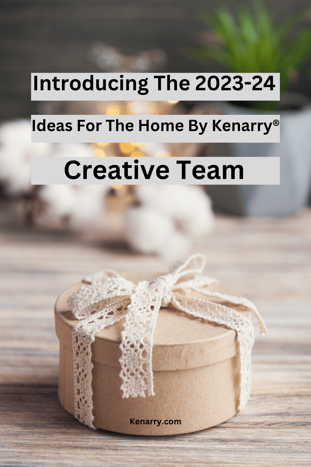 Introducing the 2023-24 Ideas for the Home By Kenarry Creative Team